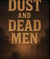 Dust And Dead Men
