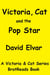 Victoria, Cat and the Pop Star - Victoria and Cat, #3