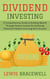 Dividend Investing: A Comprehensive Guide to Building Wealth Through Passive Income for Achieving Financial Freedom and Long-Term Success