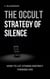 The Occult Strategy of Silence: How to Let Others Destroy Themselves