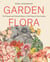 Garden Flora - The Natural and Cultural History of the Plants In Your Garden