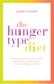 The Hunger Type Diet - Discover What Drives Your Hunger, Rebalance Your Hormones - and Lose Weight for Good