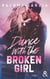 Dance with the Broken Girl