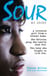 Sour: My Story - A troubled girl from a broken home. The Brixton gang she nearly died for. The baby she fought to live for.