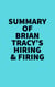 Summary of Brian Tracy's Hiring & Firing