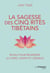 La Sagesse des cinq rites tibétains