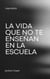 La Vida que no te Enseñan en la Escuela - Big Millions, #1