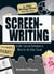 The Only Writing Series You'll Ever Need Screenwriting - Insider Tips and Techniques to Write for the Silver Screen!