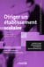Diriger un établissement scolaire : Tensions, ressources et développement - Tensions, ressources et développement