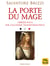 La porte du Mage - Libérez-vous par l’alchimie transformatrice