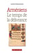 Arméniens. Le temps de la délivance - Le temps de la délivrance
