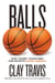 Balls - How Trump, Young Men, and Sports Saved America