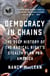 Democracy in Chains - The Deep History of the Radical Right's Stealth Plan for America
