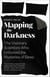 Mapping the Darkness - The Visionary Scientists Who Unlocked the Mysteries of Sleep