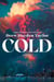 Cold - A Novel
