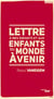Lettre à mes enfants et aux enfants du monde à venir