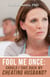 Fool Me Once: Should I Take Back My Cheating Husband?  Surviving Infidelity-Advice From A Marriage Therapist