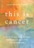 This is Cancer - Everything You Need to Know, from the Waiting Room to the Bedroom