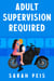 Adult Supervision Required - User Manual Not Included -  A Small Town Romcom, #1