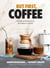 But First, Coffee - A Guide to Brewing from the Kitchen to the Bar - A Coffee Book