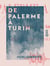 De Palerme à Turin - Lettres à un ami - Six mois en Italie en 1863