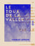 Le Tour de la vallée - Histoire et description de Montmorency, Enghien-les-Bains, Napoléon-Saint-Leu…