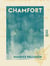 Chamfort - Étude sur sa vie, son caractère et ses écrits