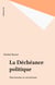 La Déchéance politique - Narcissisme et carriérisme