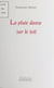 La pluie danse sur le toit