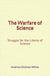 The Warfare of Science: Struggle for the Liberty of Science