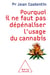 Pourquoi il ne faut pas dépénaliser l’usage du cannabis