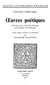 Œuvres poétiques - Opuscules, chants divers, encomies et élégies