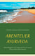 Abenteuer Ayurveda - Behandlungen in Sri Lanka und wie wir uns in Krisen selbst helfen können