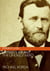 Ulysses S. Grant - The Unlikely Hero