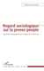 Regard sociologique sur la presse people - Dispositifs photographiques et logique du commérage