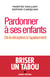 Pardonner à ses enfants - De la déception à l'apaisement