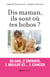 Dis maman, ils sont où tes bobos ? - 30 ans, 2 enfants, 1 boulot et... 1 cancer