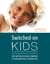 Switched-On Kids - Aufmerksame Kinder - Der natürliche Weg Kindern zu ihrem Besten zu Verhelfen