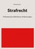 Strafrecht - Prüfschemata, Definitionen, Erläuterungen