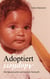 Adoptiert - Die Spurensuche nach meiner Herkunft