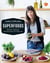 Superfoods - Recetas y alimentos del futuro para vivir mejor hoy