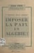 Un impérieux devoir national : imposer la paix en Algérie ! - Rapport à l'assemblée d'information des Communistes parisiens, le 17 janvier 1957 à Paris