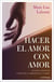 Hacer el amor con amor - Alcanza la plenitud a través de la sabiduría de tu cuerpo
