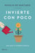 Invierte con poco - Haz que tu dinero crezca
