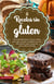 Recetas sin gluten - Recomendaciones, trucos e ideas para que cocinar sin gluten sea una alternativa sana y atractiva para toda la familia