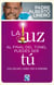 La luz al final del túnel pudes ser  tú
