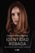 Identidad robada - Una historia de amor, violencia y liberación