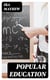 Popular Education - For the use of Parents and Teachers, and for Young Persons of Both Sexes