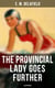 THE PROVINCIAL LADY GOES FURTHER (ILLUSTRATED) - A Humorous Tale - Sequel to The Diary of a Provincial Lady