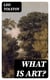 What Is Art? - Including "Wherein Is Truth in Art?"